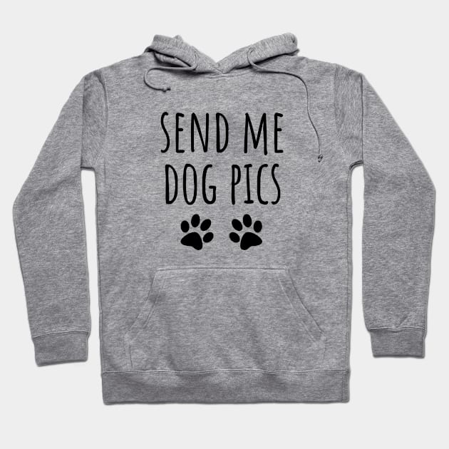 Send Me Dog Pics Hoodie by LunaMay